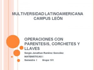 MULTIVERSIDAD LATINOAMERICANA CAMPUS LEN OPERACIONES CON PARENTESIS CORCHETES