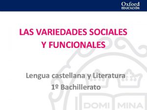 LAS VARIEDADES SOCIALES Y FUNCIONALES Lengua castellana y