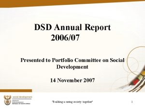 DSD Annual Report 200607 Presented to Portfolio Committee