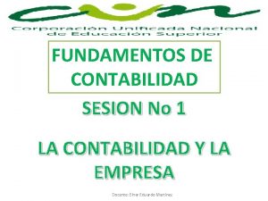 FUNDAMENTOS DE CONTABILIDAD SESION No 1 LA CONTABILIDAD