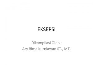 EKSEPSI Dikompilasi Oleh Ary Bima Kurniawan ST MT