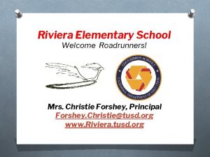 Riviera Elementary School Welcome Roadrunners Mrs Christie Forshey
