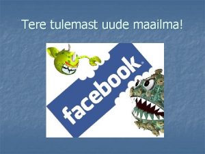 Tere tulemast uude maailma Facebooki ajalugu n n