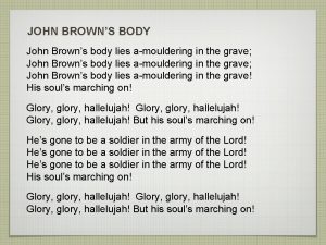 JOHN BROWNS BODY John Browns body lies amouldering