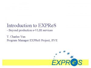 Introduction to EXPRe S Beyond production eVLBI services
