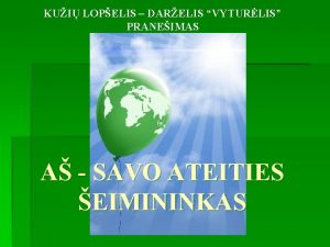 KUI LOPELIS DARELIS VYTURLIS PRANEIMAS A SAVO ATEITIES