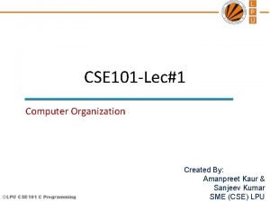 CSE 101 Lec1 Computer Organization LPU CSE 101