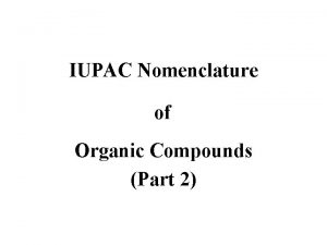 IUPAC Nomenclature of Organic Compounds Part 2 I