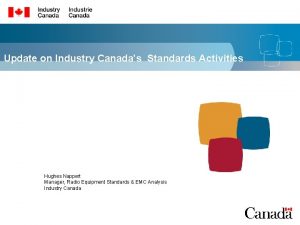 Update on Industry Canadas Standards Activities RABC Ottawa