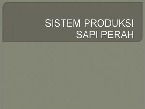 SISTEM PRODUKSI SAPI PERAH Aktivitas Industri Persusuan Bidang