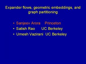 Expander flows geometric embeddings and graph partitioning Sanjeev