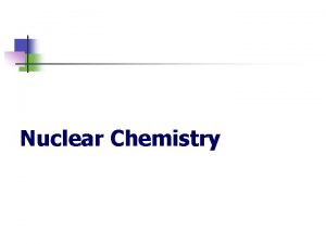 Nuclear Chemistry http www mhhe comphysscichemistryessentialchemistryflashradioa 7 swf