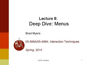 Lecture 8 Deep Dive Menus Brad Myers 05