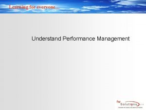 Learning for everyone Understand Performance Management Learning for