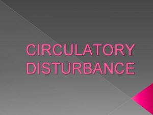 CIRCULATORY DISTURBANCE Classification 1 Disturbance in the volume