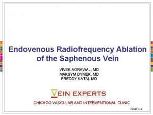Endovenous Radiofrequency Ablation of the Saphenous Vein VIVEK