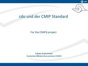 cdo und der CMIP Standard For the CMIP
