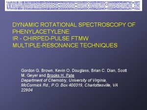 DYNAMIC ROTATIONAL SPECTROSCOPY OF PHENYLACETYLENE IR CHIRPEDPULSE FTMW