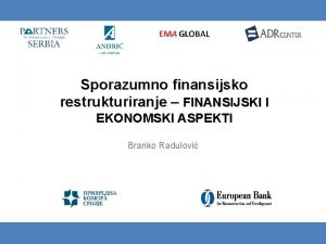 Sporazumno finansijsko restrukturiranje FINANSIJSKI I EKONOMSKI ASPEKTI Branko