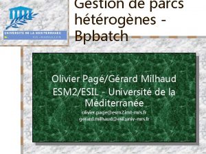 Gestion de parcs htrognes Bpbatch Olivier PagGrard Milhaud