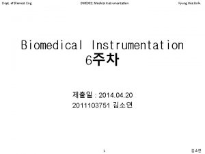 Dept of Biomed Eng BME 302 Medical Instrumentation