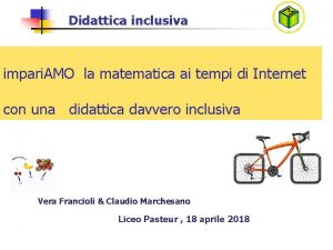 Esempi di didattica inclusiva matematica Esempi di didattica inclusiva matematica