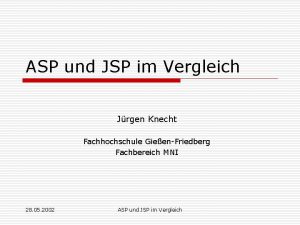 ASP und JSP im Vergleich Jrgen Knecht Fachhochschule