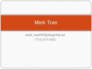 Minh Tran minhman 999sbcglobal net 714 675 1632
