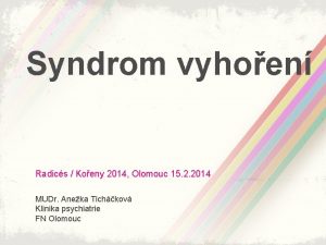 Syndrom vyhoen Radics Koeny 2014 Olomouc 15 2