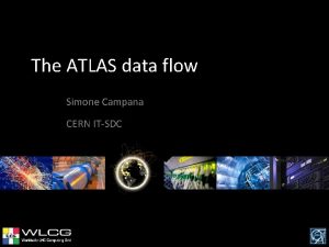 The ATLAS data flow Simone Campana CERN ITSDC