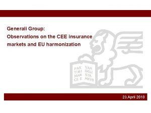 Generali Group Observations on the CEE insurance markets