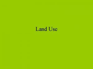 Land Use How We Use Land Urbanization of