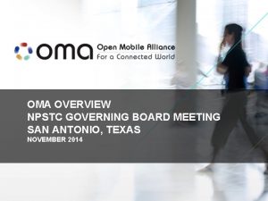 OMA OVERVIEW NPSTC GOVERNING BOARD MEETING SAN ANTONIO