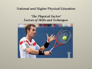 National and Higher Physical Education The Physical Factor