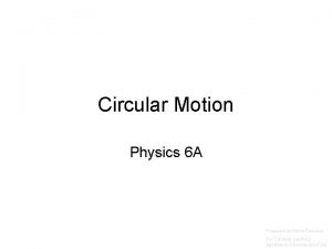 Circular Motion Physics 6 A Prepared by Vince