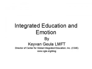 Integrated Education and Emotion By Keyvan Geula LMFT
