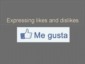 Expressing likes and dislikes What does GUSTAR really