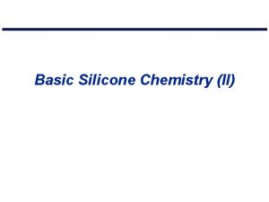 Basic Silicone Chemistry II Silicone Classifications by Physical