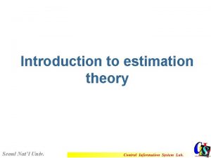 Introduction to estimation theory Seoul Natl Univ s