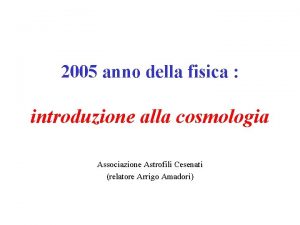 2005 anno della fisica introduzione alla cosmologia Associazione