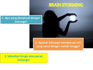 BRAIN STORMING 1 Apa yang dimaksud dengan keluarga