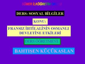 DERS SOSYAL BLGLER KONU FRANSIZ HTLALNN OSMANLI DEVLETNE