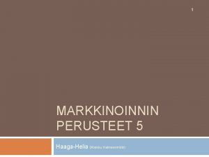 1 MARKKINOINNIN PERUSTEET 5 HaagaHelia Markku Halmeenmki 2