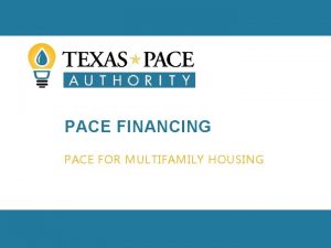 PACE FINANCING PACE FOR MULTIFAMILY HOUSING HIGH CAPITAL