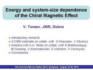 Energy and systemsize dependence of the Chiral Magnetic