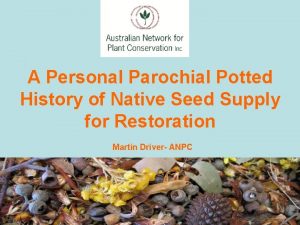 A Personal Parochial Potted History of Native Seed