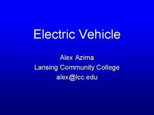 Electric Vehicle Alex Azima Lansing Community College alexlcc