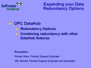 Expanding your Data Redundancy Options u OPC Data