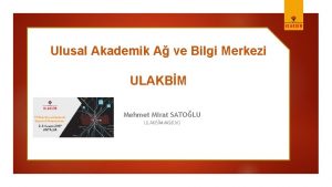 Ulusal Akademik A ve Bilgi Merkezi ULAKBM Mehmet