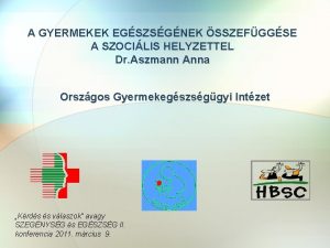 A GYERMEKEK EGSZSGNEK SSZEFGGSE A SZOCILIS HELYZETTEL Dr